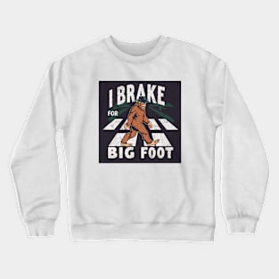 I brake for bigfoots wearing hats Crewneck Sweatshirt